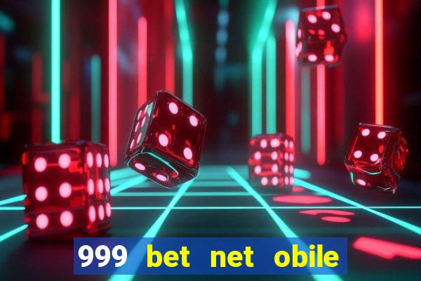 999 bet net obile conferir bilete